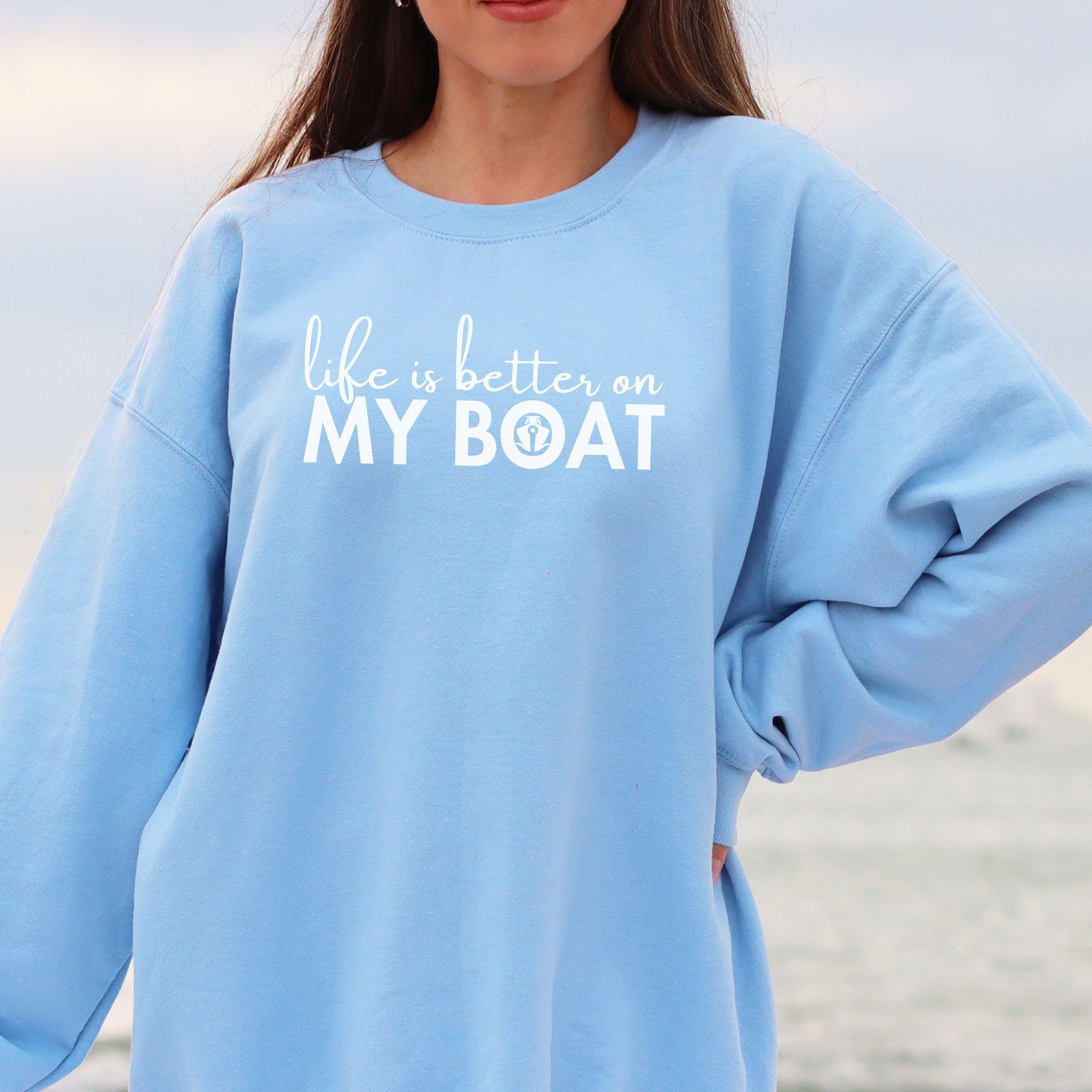 Life is Better on My Boat Sweatshirt